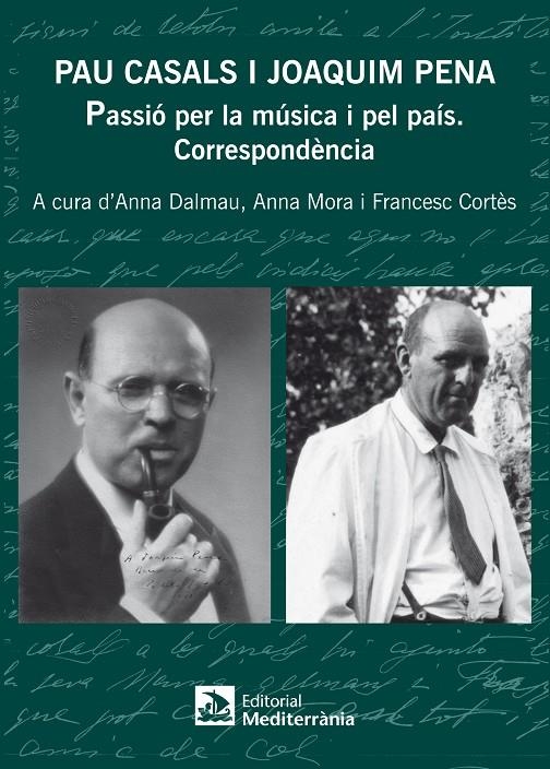 Pau Casals i Joaquim Pena. Passió per la música i pel país. Correspondència | 9788499791746 | Dalmau Juanola, Anna/Mora Griso, Anna/Cortès Mir, Francesc | Llibres.cat | Llibreria online en català | La Impossible Llibreters Barcelona