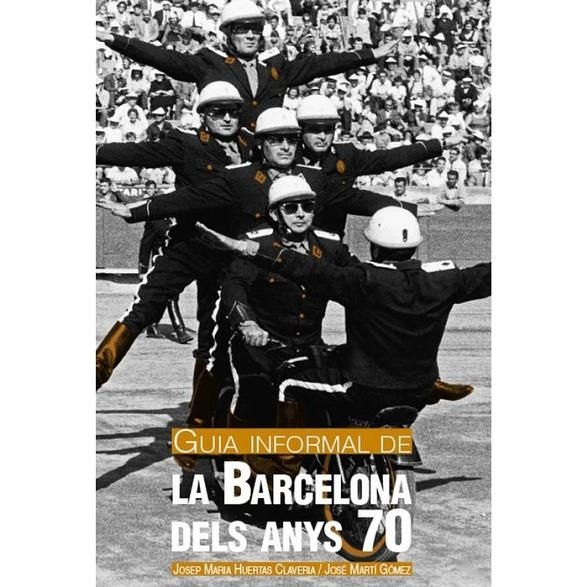 Guia informal de la Barcelona dels anys 70 | 9788498504095 | Huertas i Claveria, Josep Maria ; Martí Gómez, Josep | Llibres.cat | Llibreria online en català | La Impossible Llibreters Barcelona