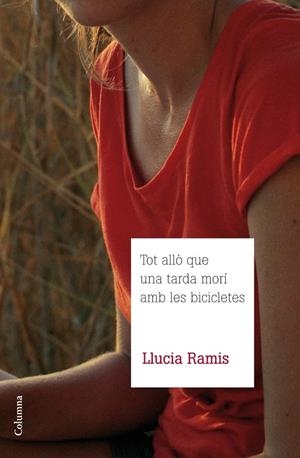 Tot allò que una tarda morí amb les bicicletes | 9788466415835 | Ramis, Llucia | Llibres.cat | Llibreria online en català | La Impossible Llibreters Barcelona