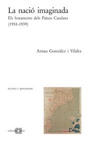 La nació imaginada. Els fonaments dels Països Catalans (1931-1939) | 9788495916570 | Gonzàlez Vilalta, Arnau | Llibres.cat | Llibreria online en català | La Impossible Llibreters Barcelona