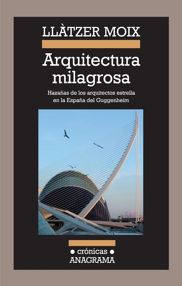 Arquitectura milagrosa. Hazañas de los arquitectos estrella en la España del Guggenheim | 9788433925893 | Moix, Llàtzer | Llibres.cat | Llibreria online en català | La Impossible Llibreters Barcelona