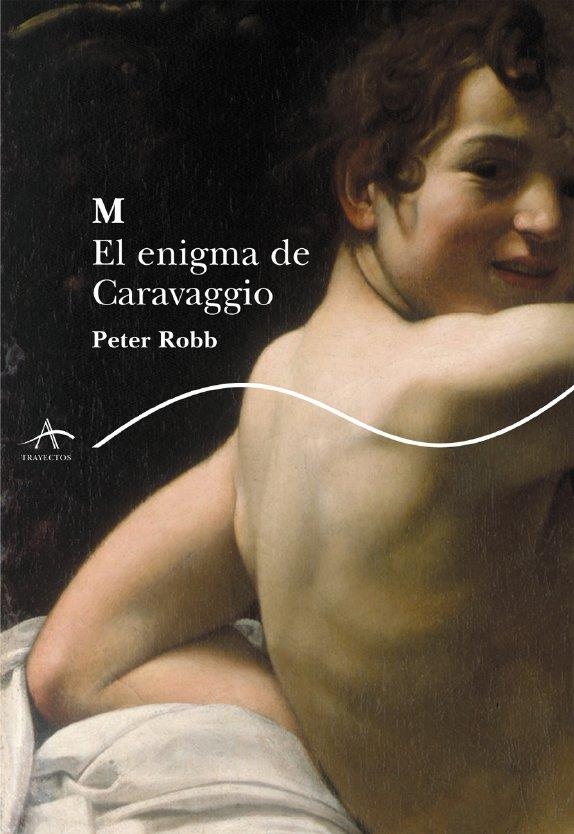 M. EL ENIGMA DE CARAVAGGIO | 9788484282709 | ROBB, PETER | Llibres.cat | Llibreria online en català | La Impossible Llibreters Barcelona