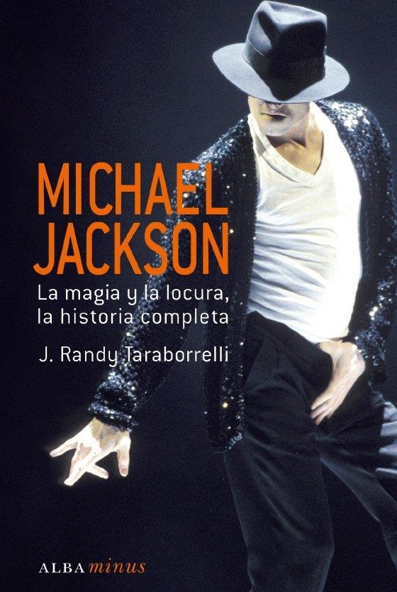 MICHAEL JACKSON. LA MAGIA Y LA LOCURA, LA HISTORIA COMPLETA | 9788484284833 | TARABORRELLI, J. RANDY | Llibres.cat | Llibreria online en català | La Impossible Llibreters Barcelona