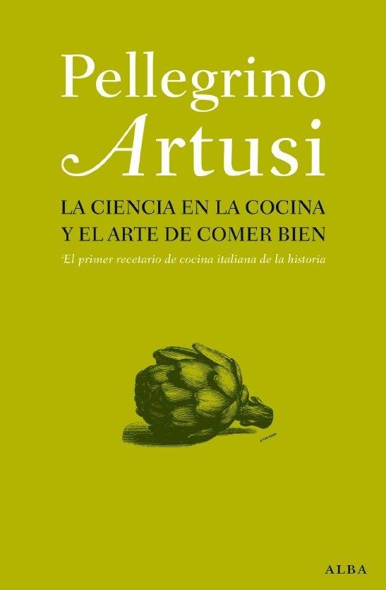 La ciencia en la cocina y el arte de comer bien. El primer recetario de la cocina italiana de la historia | 9788484285892 | Artusi, Pellegrino | Llibres.cat | Llibreria online en català | La Impossible Llibreters Barcelona