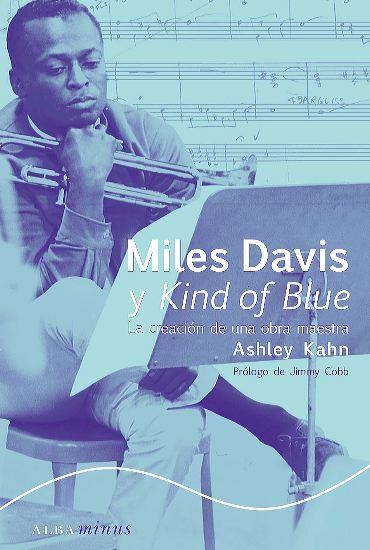 Miles Davis y Kind of blue. La creación de la obra maestra | 9788484286370 | Kahn, Ashley | Llibres.cat | Llibreria online en català | La Impossible Llibreters Barcelona