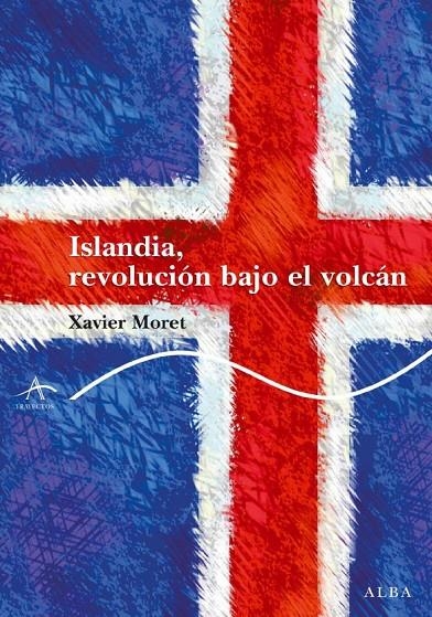 Islandia, revolución bajo el volcán | 9788484286387 | MORET, XAVIER | Llibres.cat | Llibreria online en català | La Impossible Llibreters Barcelona