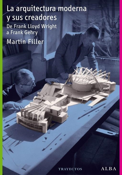 LA ARQUITECTURA MODERNA Y SUS CREADORES | 9788484287681 | FILLER, MARTIN | Llibres.cat | Llibreria online en català | La Impossible Llibreters Barcelona