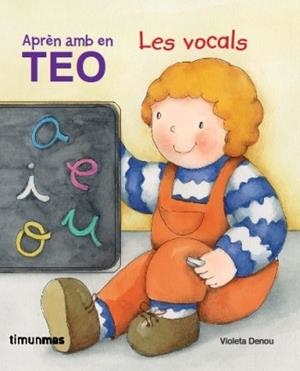 Aprèn amb en Teo. Les vocals | 9788499320625 | Denou, Violeta | Llibres.cat | Llibreria online en català | La Impossible Llibreters Barcelona