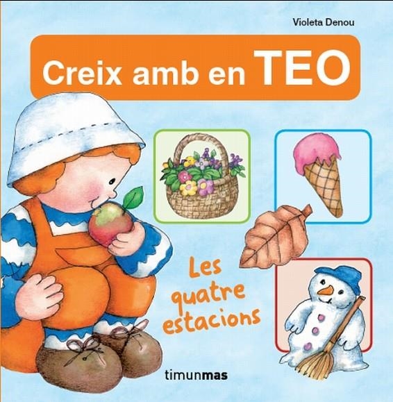 Creix amb en Teo. Les quatre estacions | 9788499329819 | Violeta Denou | Llibres.cat | Llibreria online en català | La Impossible Llibreters Barcelona