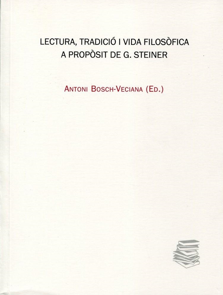 Lectura, tradició i vida filosòfica a propòsit de G.Steiner | 9788447710607 | Bosch,-Veciana, Antoni (Ed.) | Llibres.cat | Llibreria online en català | La Impossible Llibreters Barcelona