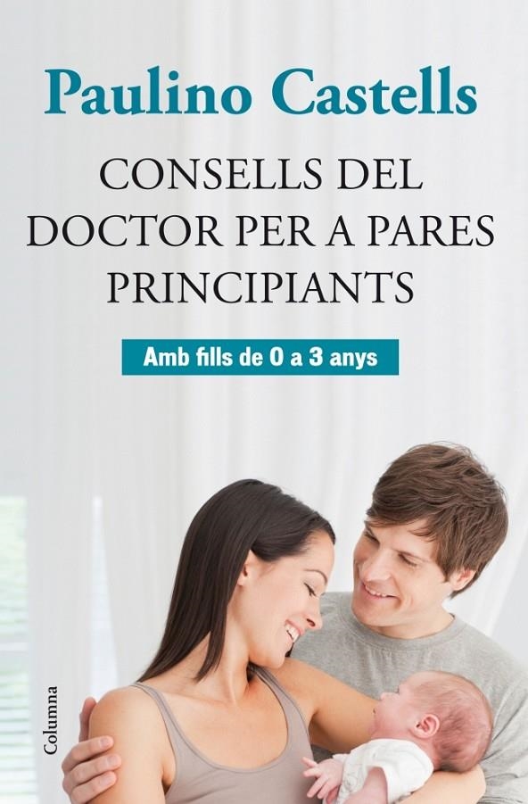 Consells del doctor Castells per a pares principiants | 9788466415729 | Castells, Paulino | Llibres.cat | Llibreria online en català | La Impossible Llibreters Barcelona