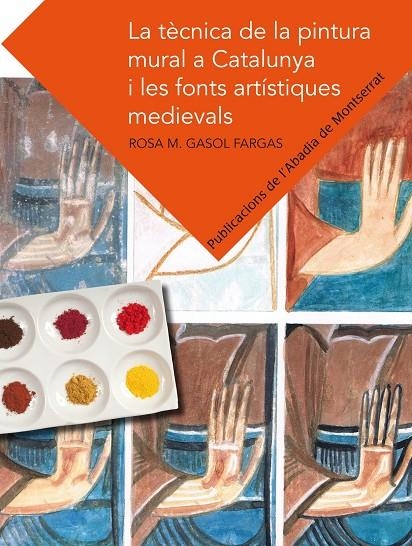 La tècnica de la pintura mural a Catalunya i les fonts artístiques medievals | 9788498835526 | Gasol Fargas, Rosa M | Llibres.cat | Llibreria online en català | La Impossible Llibreters Barcelona