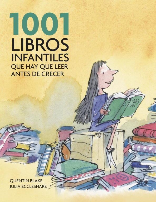 1001 libros infantiles que hay que leer antes de crecer | 9788425344190 | Blake, Quentin; Eccleshare, Julia | Llibres.cat | Llibreria online en català | La Impossible Llibreters Barcelona