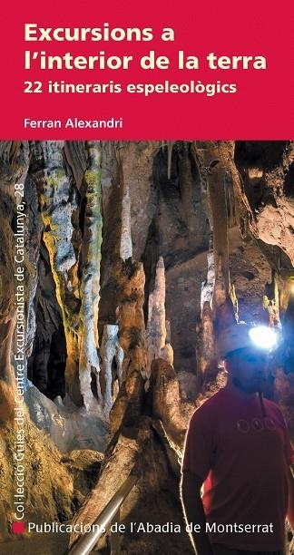 Excursions a l'interior de la terra. 22 itineraris espeleològics | 9788498833553 | Alexandri, Ferran | Llibres.cat | Llibreria online en català | La Impossible Llibreters Barcelona