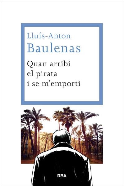 Quan arribi el pirata i se m'emporti | 9788482646091 | BAULENAS , LLUÍS-ANTON | Llibres.cat | Llibreria online en català | La Impossible Llibreters Barcelona