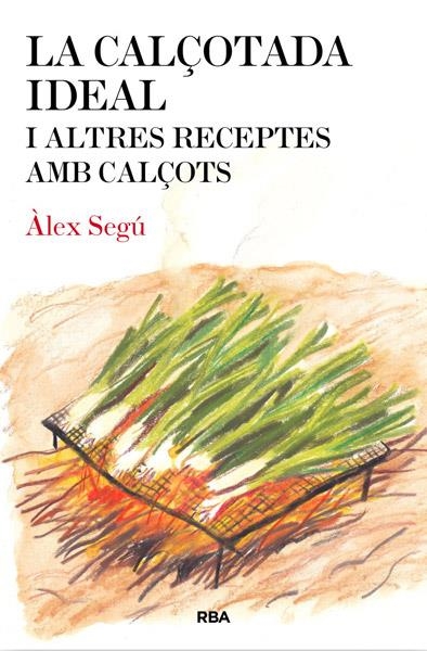 La calçotada ideal | 9788482646275 | SEGÚ , ÀLEX | Llibres.cat | Llibreria online en català | La Impossible Llibreters Barcelona