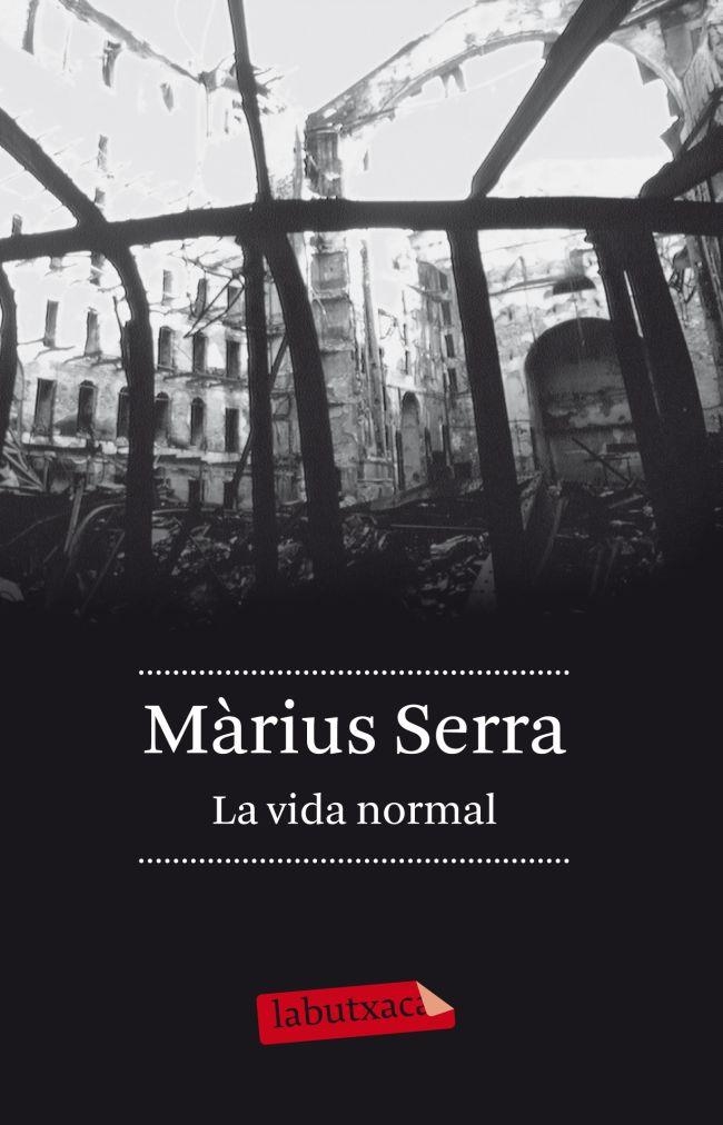 La vida normal | 9788499306407 | Serra, Màrius | Llibres.cat | Llibreria online en català | La Impossible Llibreters Barcelona