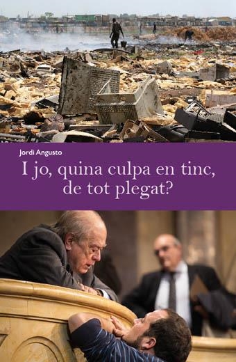 I jo quina culpa en tinc de tot plegat? | 9788494079450 | Angusto, Jordi | Llibres.cat | Llibreria online en català | La Impossible Llibreters Barcelona