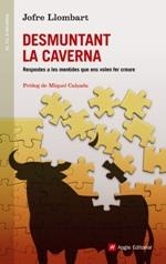 Desmuntant la caverna. Respostes a les mentides que ens volen fer creure | 9788415695264 | Llombart, Jofre | Llibres.cat | Llibreria online en català | La Impossible Llibreters Barcelona