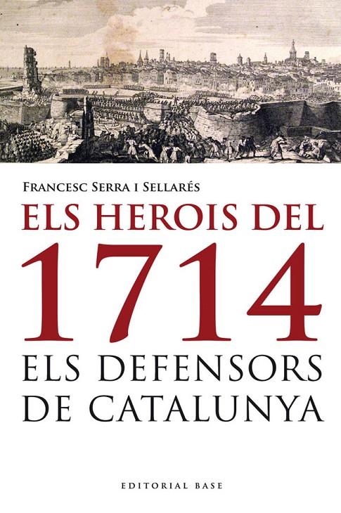 Els herois del 1714 | 9788415711223 | Serra i Sellarés, Francesc | Llibres.cat | Llibreria online en català | La Impossible Llibreters Barcelona