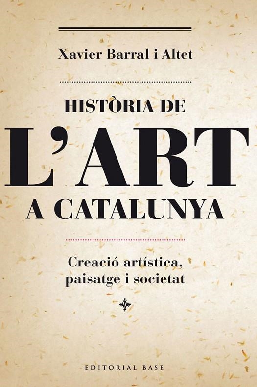 Història de l'art a Catalunya. Creació artística, paisatge i societat | 9788415711230 | Barral Altet, Xavier | Llibres.cat | Llibreria online en català | La Impossible Llibreters Barcelona