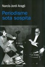 Periodisme sota sospita | 9788415720065 | Arago, Narcis Jordi | Llibres.cat | Llibreria online en català | La Impossible Llibreters Barcelona