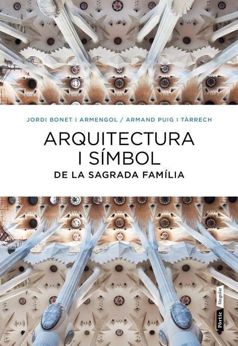 Arquitectura i símbol de la Sagrada Família | 9788498092288 | Puig i Tàrrech, Armand / Bonet i Armengol, Jordi | Llibres.cat | Llibreria online en català | La Impossible Llibreters Barcelona