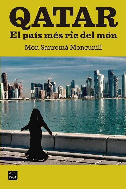 Qatar. El país més ric del món | 9788415835103 | Sanromà Moncunill, Món | Llibres.cat | Llibreria online en català | La Impossible Llibreters Barcelona