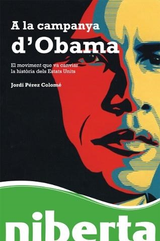 A la campanya d'Obama | 9788493672287 | Pérez Colomé, Jordi | Llibres.cat | Llibreria online en català | La Impossible Llibreters Barcelona