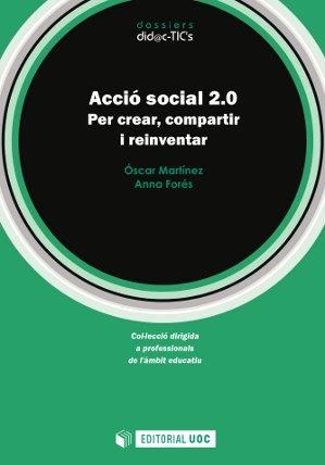 Acció social 2.0. Per crear, compartir i reinventar | 9788490290286 | Martínez Rivera, Óscar;Forés Miravalles, Anna | Llibres.cat | Llibreria online en català | La Impossible Llibreters Barcelona