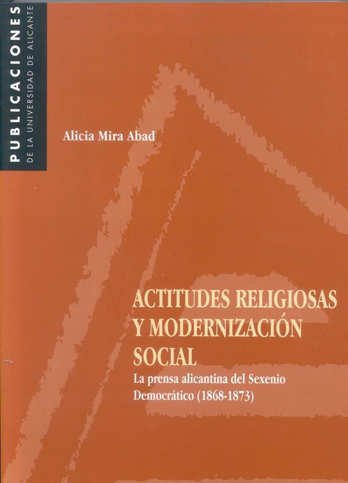 Actitudes religiosas y modernización social. La prensa alicantina del Sexenio Democrático (1868-1873) | 9788479084981 | Mira Abad, A. | Llibres.cat | Llibreria online en català | La Impossible Llibreters Barcelona