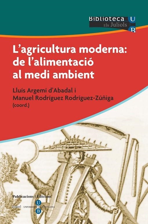 L'agricultura moderna: de l'alimentació al medi ambient | 9788447527915 | Argemí d'Abadal, Lluís;Rodríguez Rodríguez-Zúñiga, Manuel | Llibres.cat | Llibreria online en català | La Impossible Llibreters Barcelona