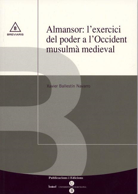 Almansor: l'exercici del poder a l'occident musulmÃ  medieval | 9788447528301 | Ballestín Navarro, Xavier | Llibres.cat | Llibreria online en català | La Impossible Llibreters Barcelona