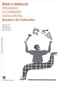 Anem a treballar. Programa de formació sociolaboral. Quadern de l'educador | 9788484582618 | Pallisera Díaz, Maria;y otros | Llibres.cat | Llibreria online en català | La Impossible Llibreters Barcelona