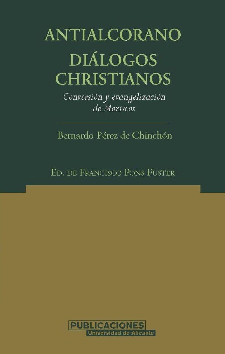 Antialcorano. Diálogos  christianos. (Conversión y evangelización de moriscos) | 9788479085506 | Pérez de Chinchón, B. | Llibres.cat | Llibreria online en català | La Impossible Llibreters Barcelona