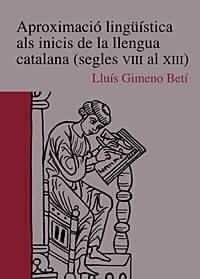 Aproximació lingüística als inicis de la llengua catalana (segles VIII al XIII) | 9788480214834 | Gimeno Betí, Lluís | Llibres.cat | Llibreria online en català | La Impossible Llibreters Barcelona