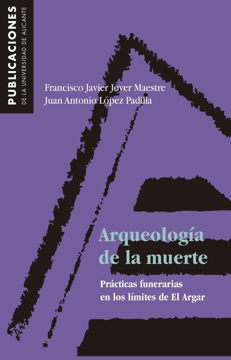 Arqueología de la muerte. Prácticas funerarias en los límites de El Argar | 9788479083199 | Jover Maestre, F. J.;López Padilla, J. A. | Llibres.cat | Llibreria online en català | La Impossible Llibreters Barcelona