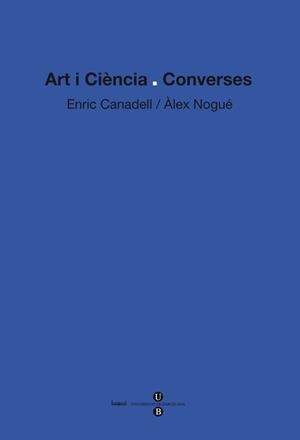 Art i ciència: converses | 9788447534531 | Nogué Font, Àlex;Canadell Casanovas, Enric | Llibres.cat | Llibreria online en català | La Impossible Llibreters Barcelona