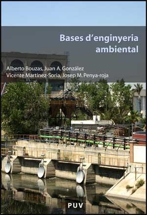 Bases d'enginyeria ambiental | 9788437066486 | Bouzas Blanco, Alberto;González Romero, Juan A.;Martínez-Soria, Vicente;Penya-roja Oltra, Josep M. | Llibres.cat | Llibreria online en català | La Impossible Llibreters Barcelona