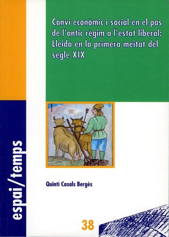 Canvi econòmic i social en el pas de l'antic règim a l'estat liberal: Lleida en la primera meitat del segle XIX. | 9788484099888 | Casals Bergés, Quintí | Llibres.cat | Llibreria online en català | La Impossible Llibreters Barcelona