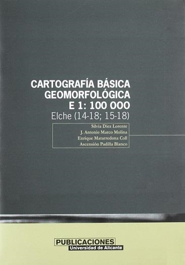 Cartografía básica geomorfológica, E. 1: 100.000. Elche (14-18;15-18) | 9788479087593 | Marco Molina, J. A.;Matarredona Coll, E.;Padilla Blanco, A.;Díez Lorente, S. | Llibres.cat | Llibreria online en català | La Impossible Llibreters Barcelona