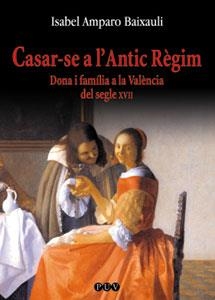 Casar-se a l?Antic Règim | 9788437056579 | Baixauli Juan, Isabel Amparo | Llibres.cat | Llibreria online en català | La Impossible Llibreters Barcelona