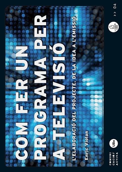 Com fer un programa per a televisió: l'elaboració del projecte, de la idea a l'emissió. | 9788447533473 | Romaní Cornet, Daniel;Violan Galan, Enric | Llibres.cat | Llibreria online en català | La Impossible Llibreters Barcelona