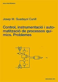 Control, instrumentació i automatització de processos químics. Problemes | 9788483013106 | Guadayol Cunill, Josep M. | Llibres.cat | Llibreria online en català | La Impossible Llibreters Barcelona