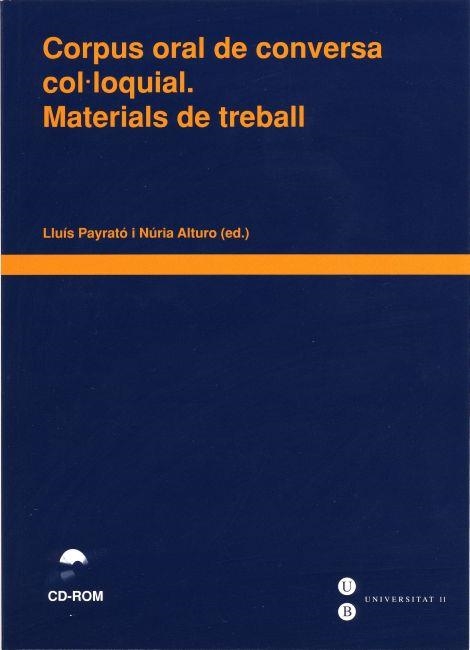 Corpus oral de conversa col·loquial. Materials de treball  (Llibre + CD-ROM) | 9788447525973 | Payrató Giménez, Lluis;Alturo Monné, Núria | Llibres.cat | Llibreria online en català | La Impossible Llibreters Barcelona