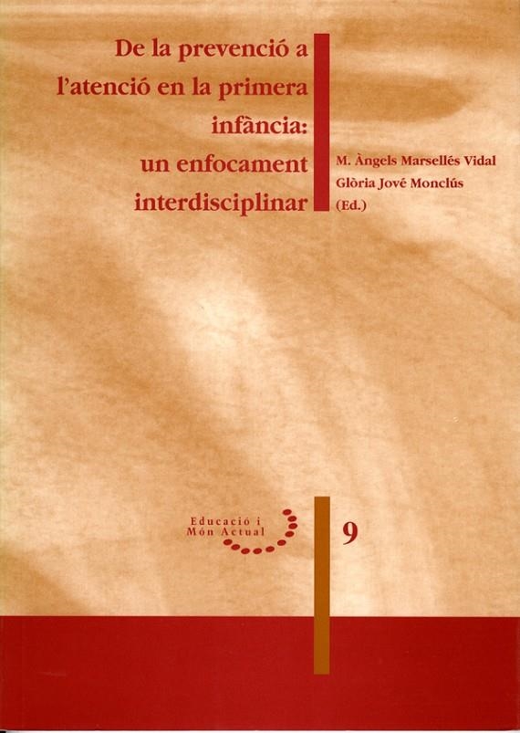 De la prevenciÃ³ a l'atenciÃ³ en la primera infÃ ncia: un enfocament interdisciplinar. | 9788484090663 | Marsellés Vidal, Maria Àngels;Jové Monclus, Glòria | Llibres.cat | Llibreria online en català | La Impossible Llibreters Barcelona