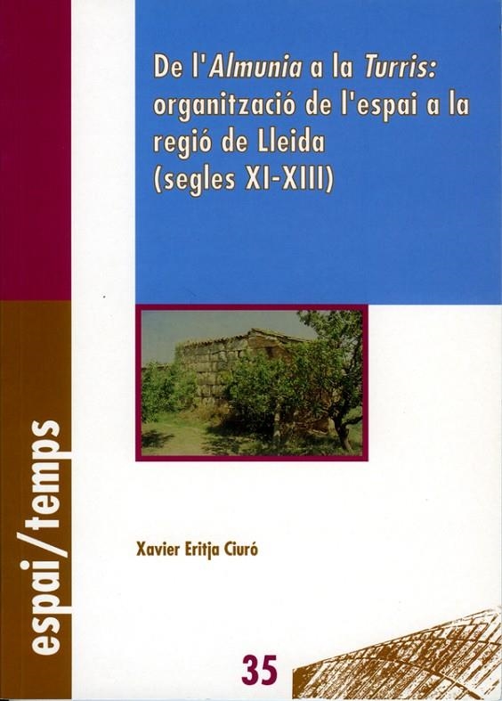 De l'Almunia a la Turris: organització de l'espai a la regió de Lleida (segles XI-XIII). | 9788484090113 | Eritja Ciuró, Xavier | Llibres.cat | Llibreria online en català | La Impossible Llibreters Barcelona