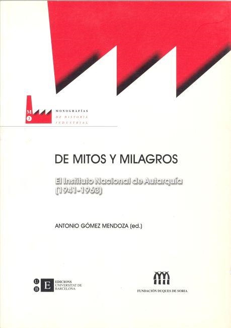 De mitos y milagros. El Instituto Nacional de Autarquía (1941-1963) | 9788483382257 | Gómez Mendoza, Antonio | Llibres.cat | Llibreria online en català | La Impossible Llibreters Barcelona