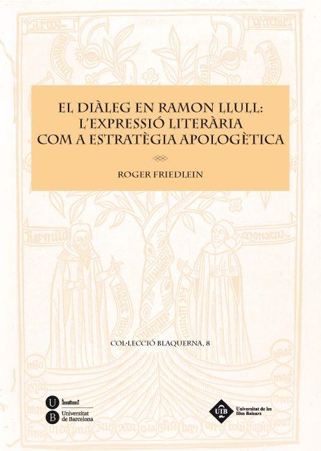 El diÃ leg en Ramon Llull: l'expressiÃ³ literÃ ria com a estratÃ¨gia apologÃ¨tica | 9788447534951 | Friedlein, Roger | Llibres.cat | Llibreria online en català | La Impossible Llibreters Barcelona