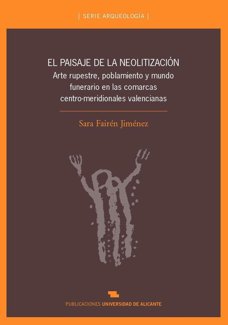 El paisaje de la neolitización. Arte rupestre, poblamiento y mundo funerario en las comarcas centro-meridionales valencianas | 9788479088620 | Fairén Jiménez, S. | Llibres.cat | Llibreria online en català | La Impossible Llibreters Barcelona